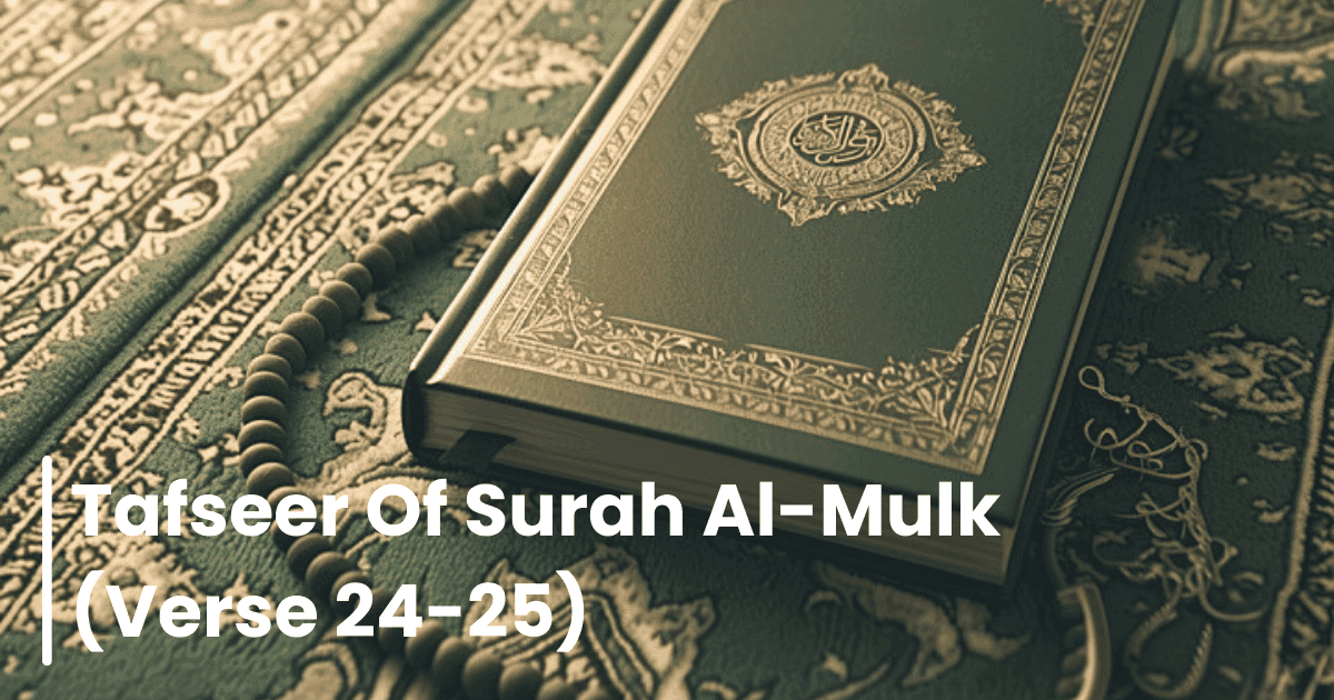 Complete Tafseer of Surah Al Mulk (Verses 24–25)