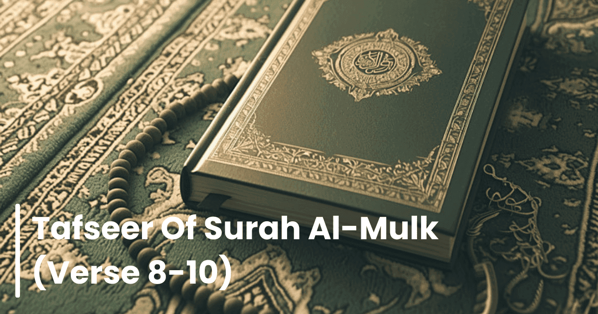 Tafseer of Surah Al-Mulk (verse 8-10)