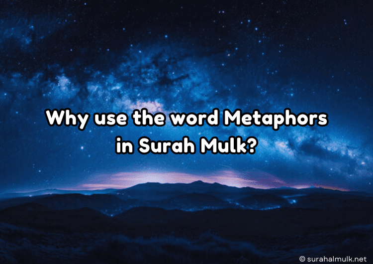 Why use the word Metaphors in Surah Mulk?